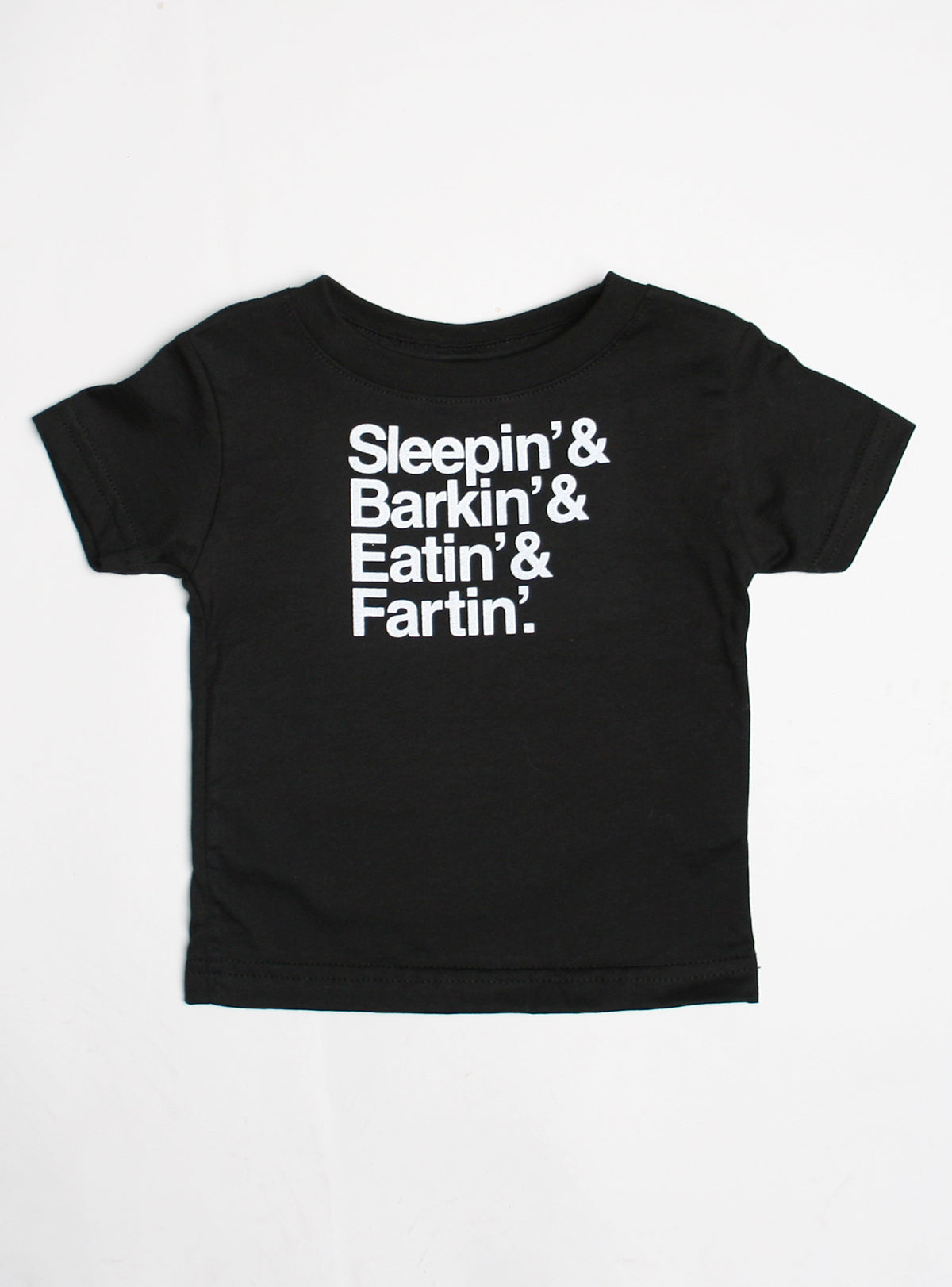 Sleepin&#39; Barkin&#39; Eatin&#39; Fartin&#39; Dog Tee