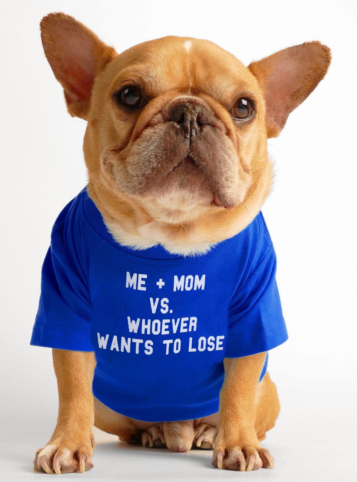 Me + Mom Vs. Whoever Wants To Lose Dog Tee